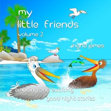 portada my little friends volume 2: amusing and exciting good night stories (en Inglés)