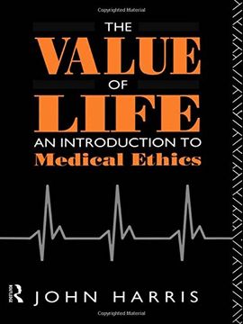 portada The Value of Life: An Introduction to Medical Ethics