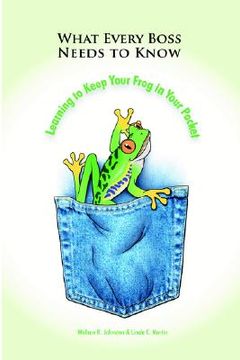 portada what every boss needs to know: learning to keep your frog in your pocket (in English)