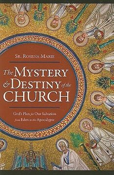 portada the mystery and destiny of the church: god's plan for our salvation -- from eden to the apocalypse