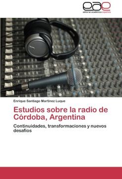 portada Estudios sobre la radio de Córdoba, Argentina: Continuidades, transformaciones y nuevos desafíos