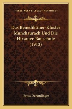 portada Das Benediktiner-Kloster Munchaurach Und Die Hirsauer-Bauschule (1912) (en Alemán)