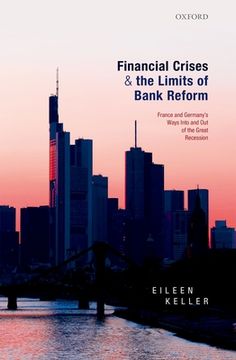 portada Financial Crises and the Limits of Bank Reform: France and Germany'S Ways Into and out of the Great Recession (en Inglés)