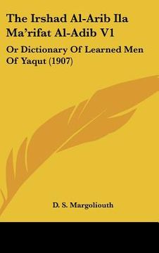 portada the irshad al-arib ila ma'rifat al-adib v1: or dictionary of learned men of yaqut (1907)