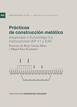 portada Prácticas de Construcción Metálica: Adaptadas a Eurocódigo 3 e Instrucciones Iap-11 y eae (Materiales Docentes)