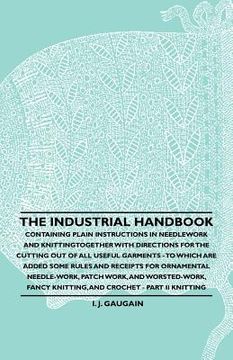 portada the industrial handbook - containing plain instructions in needlework and knitting together with directions for the cutting out of all useful garments