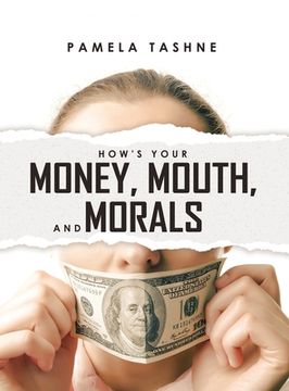 portada How's Your Money, Mouth, and Morals (en Inglés)