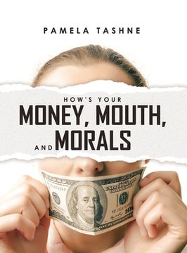 portada How's Your Money, Mouth, and Morals (in English)