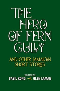 portada The Hero of Fern Gully and Other Jamaican Short Stories (Paperback) (en Inglés)