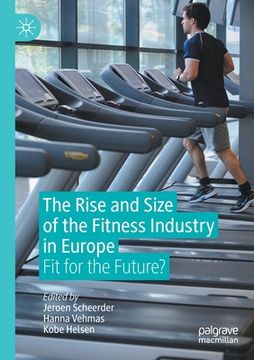 portada The Rise and Size of the Fitness Industry in Europe: Fit for the Future? [Soft Cover ] 