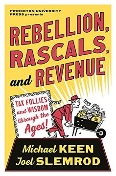 portada Rebellion, Rascals, and Revenue: Tax Follies and Wisdom Through the Ages (in English)