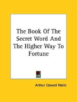 portada the book of the secret word and the higher way to fortune (en Inglés)