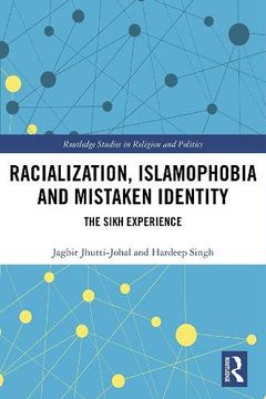 portada Racialization, Islamophobia and Mistaken Identity: The Sikh Experience (Routledge Studies in Religion and Politics) (en Inglés)