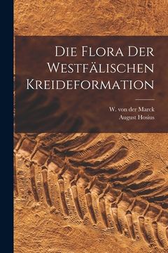 portada Die Flora der Westfälischen Kreideformation (en Alemán)