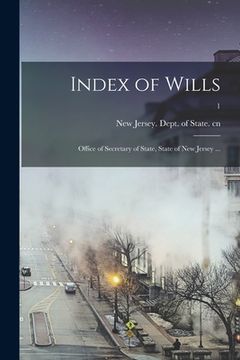 portada Index of Wills: Office of Secretary of State, State of New Jersey ...; 1 (en Inglés)