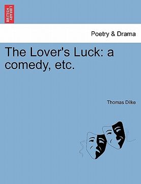 portada the lover's luck: a comedy, etc. (en Inglés)