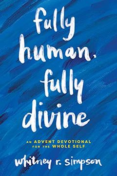 portada Fully Human, Fully Divine: An Advent Devotional for the Whole Self (en Inglés)