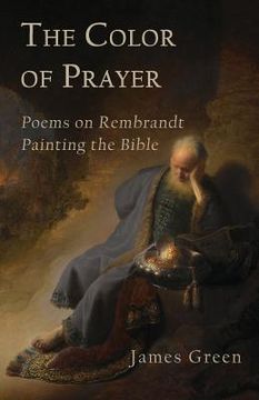 portada The Color of Prayer: Poems on Rembrandt Painting the Bible (en Inglés)