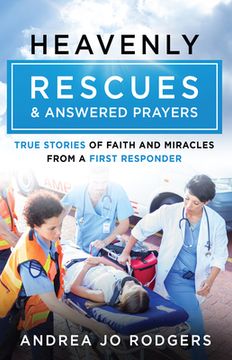 portada Heavenly Rescues and Answered Prayers: True Stories of Faith and Miracles from a First Responder