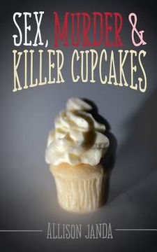 portada Sex, Murder & Killer Cupcakes (en Inglés)