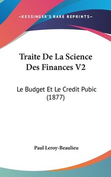 portada Traite De La Science Des Finances V2: Le Budget Et Le Credit Pubic (1877) (in French)