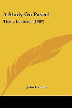 portada a study on pascal: three lectures (1907) (en Inglés)