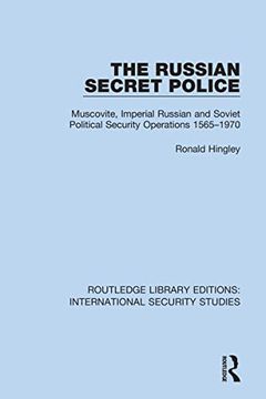 portada The Russian Secret Police: Muscovite, Imperial Russian and Soviet Political Security Operations 1565–1970 (Routledge Library Editions: International Security Studies) (en Inglés)