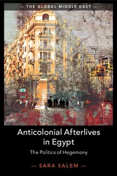 portada Anticolonial Afterlives in Egypt (The Global Middle East, Series Number 14) (en Inglés)