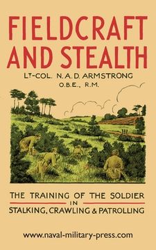 portada Fieldcraft and Stealth: The Training of the Soldier in Stalking, Crawling, Patrolling (in English)