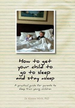 portada How to get your child to go to sleep and stay asleep: A practical guide for parents to sleep train young children (en Inglés)