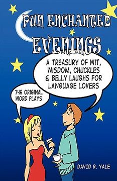 portada pun enchanted evenings: a treasury of wit, wisdom, chuckles and belly laughs for language lovers -- 746 original word plays