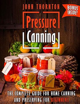 portada Pressure Canning: The Complete Guide for Home Canning and Preserving for Beginners (en Inglés)