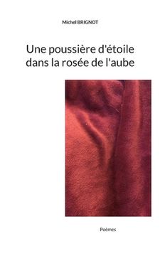 portada Une poussière d'étoile dans la rosée de l'aube: Poèmes (en Francés)