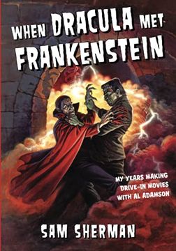 portada When Dracula Met Frankenstein: My Years Making Drive-In Movies with Al Adamson (in English)