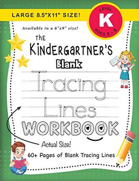 portada The Kindergartner's Blank Tracing Lines Workbook (Large 8. 5"X11" Size! ) (The Kindergartner's Workbook) (en Inglés)