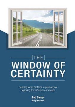 portada The WINDOW of CERTAINTY: Defining what matters in your school, Exploring the difference it makes