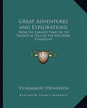 portada great adventures and explorations: from the earliest times to the present as told by the explorers themselves (en Inglés)