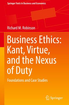 portada Business Ethics: Kant, Virtue, and the Nexus of Duty: Foundations and Case Studies (en Inglés)