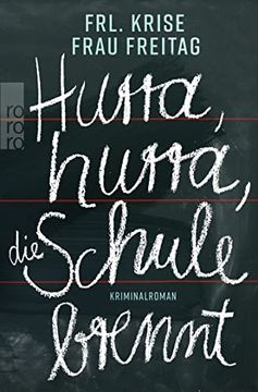 portada Hurra, Hurra, die Schule Brennt (Frl. Krise und Frau Freitag Ermitteln, Band 4)