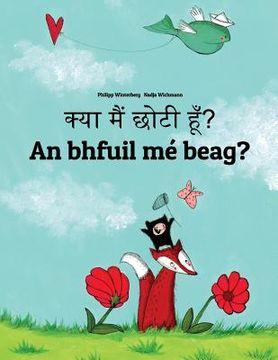 portada Kya maim choti hum? An bhfuil mé beag?: Hindi-Irish Gaelic (Gaeilge): Children's Picture Book (Bilingual Edition) (en Hindi)