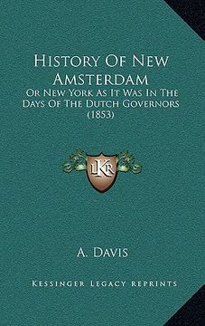 portada history of new amsterdam: or new york as it was in the days of the dutch governors (1853) (en Inglés)