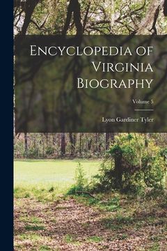 portada Encyclopedia of Virginia Biography; Volume 5