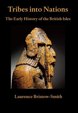 portada Tribes into Nations: the Early History of the British Isles
