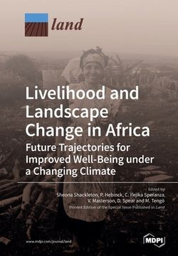 portada Livelihood and Landscape Change in Africa: Future Trajectories for Improved Well-Being under a Changing Climate (en Inglés)