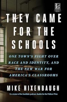 portada They Came for the Schools: One Town's Fight Over Race and Identity, and the new war for America's Classrooms (en Inglés)