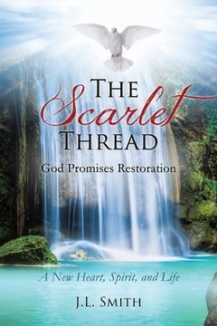 portada The Scarlet Thread: God Promises Restoration: A New Heart, Spirit, and Life (in English)