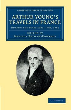 portada Arthur Young's Travels in France: During the Years 1787, 1788, 1789 (Cambridge Library Collection - Travel, Europe) (en Inglés)