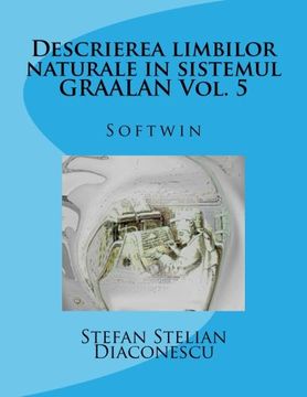 portada Descrierea limbilor naturale in sistemul GRAALAN Vol. 5: Softwin (Volume 5) (Romanian Edition)