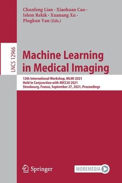 portada Machine Learning in Medical Imaging: 12th International Workshop, MLMI 2021, Held in Conjunction with Miccai 2021, Strasbourg, France, September 27, 2 (en Inglés)