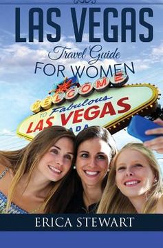 portada Las Vegas: The Complete Insider´s Guide for Women Traveling to Las Vegas: Travel Nevada Gambling America Guidebook. America Las V